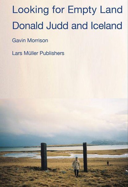 Looking for Empty Land: Donald Judd and Iceland, Gavin Morrison - Gebonden - 9783037788097