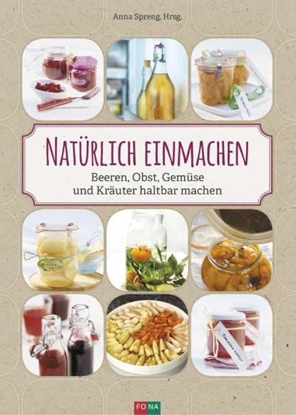 Natürlich einmachen, Anna Spreng - Gebonden - 9783037805886