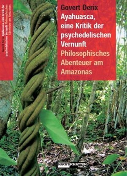 Ayahuasca, eine Kritik der psychedelischen Vernunft, Govert Derix - Ebook - 9783037882566