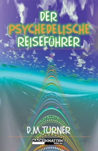 Der psychedelische Reiseführer, D M Turner - Ebook - 9783037883709