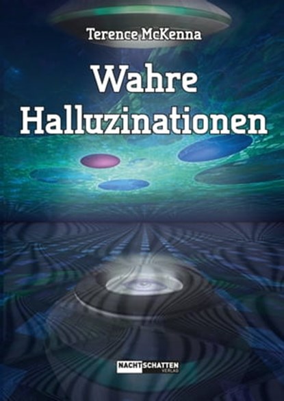 Wahre Halluzinationen, Terence McKenna - Ebook - 9783037885277