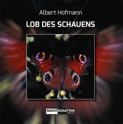 Lob des Schauens, Albert Hofmann - Gebonden - 9783037885529