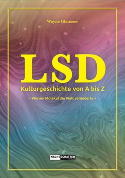 LSD - Kulturgeschichte von A bis Z, Wayne Glausser - Ebook - 9783037885659