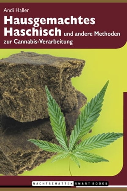 Hausgemachtes Haschisch und andere Methoden zur Cannabis-Verarbeitung, Andi Haller - Ebook - 9783037886441
