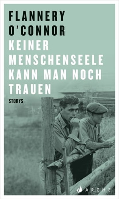 Keiner Menschenseele kann man noch trauen, Flannery O'Connor - Ebook - 9783037901021
