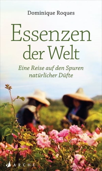 Essenzen der Welt, Dominique Roques - Ebook - 9783037901410