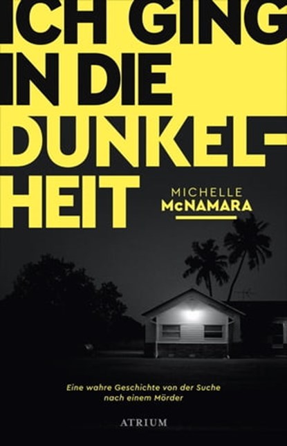 Ich ging in die Dunkelheit, Michelle McNamara - Ebook - 9783037921418