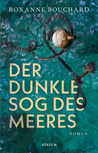 Der dunkle Sog des Meeres, Roxanne Bouchard - Ebook - 9783037921760