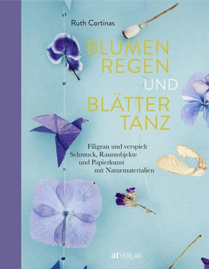 Blumenregen und Blättertanz, Ruth Cortinas - Gebonden - 9783038000518