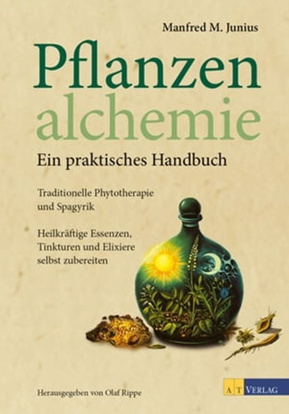 Pflanzenalchemie - Ein praktisches Handbuch - eBook, Manfred M. Junius - Ebook - 9783038000891