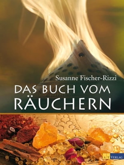 Das Buch vom Räuchern, Susanne Fischer-Rizzi ; Peter Ebenhoch - Ebook - 9783038001423