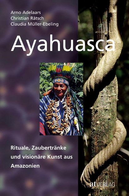 Ayahuasca, Christian Rätsch ; Claudia Müller-Ebeling ; Arno Adelaars - Gebonden - 9783038002703