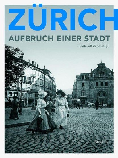 Zürich - Aufbruch einer Stadt, Stadtzunft Zürich - Gebonden - 9783038103530