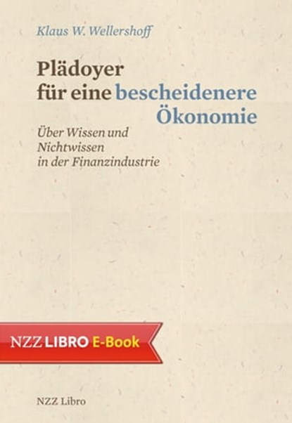 Plädoyer für eine bescheidenere Ökonomie, Klaus W. Wellershoff - Ebook - 9783038103585