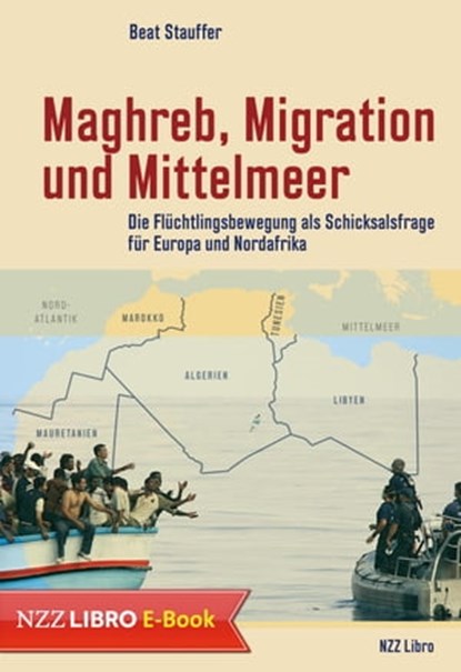 Maghreb, Migration und Mittelmeer, Beat Stauffer - Ebook - 9783038104186