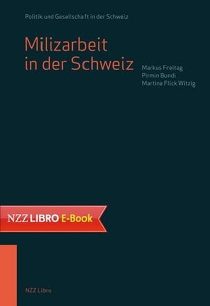 Milizarbeit in der Schweiz, Markus Freitag ; Pirmin Bundi ; Martina Flick Witzig - Ebook - 9783038104483