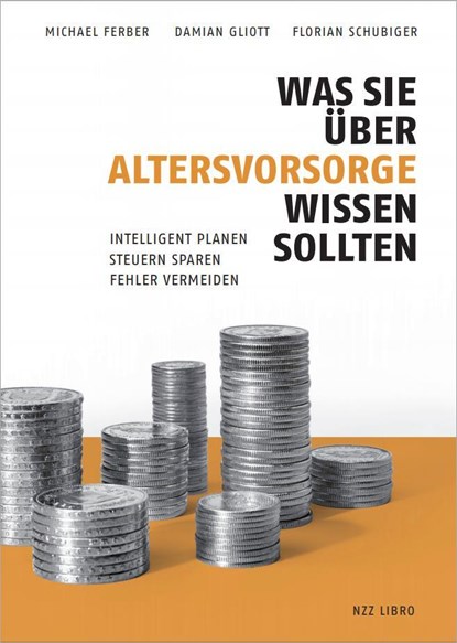 Was Sie über Altersvorsorge wissen sollten, Michael Ferber ; Damian Gliott ; Florian Schubiger - Paperback - 9783038104711