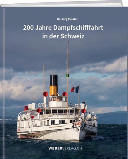 200 Jahre Dampfschifffahrt in der Schweiz, Jürg Meister - Gebonden - 9783038184645