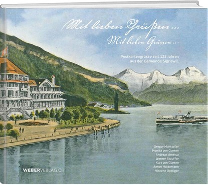 Mit lieben Grüssen..., Gregor Muntwiler ; Monika von Gunten ; Andreas Amstuz ; Werner Stauffer - Gebonden - 9783038186007