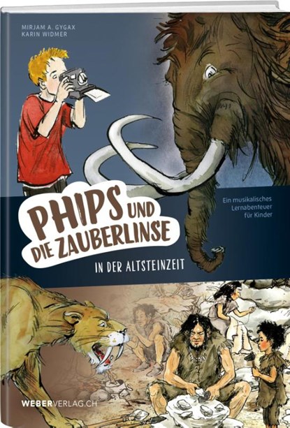 Phips und die Zauberlinse in der Altsteinzeit, Mirjam A. Gygax - Paperback - 9783038186151