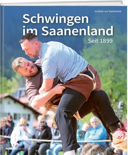 Schwingen im Saanenland seit 1899, Gottlieb von Siebenthal - Gebonden - 9783038187776