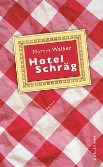 Hotel Schräg, Martin Walker - Ebook - 9783038209225