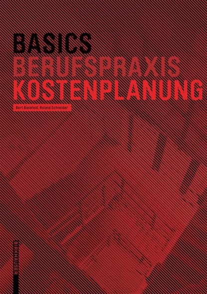 Basics Kostenplanung, Bert Bielefeld ; Roland Schneider - Gebonden - 9783038215301