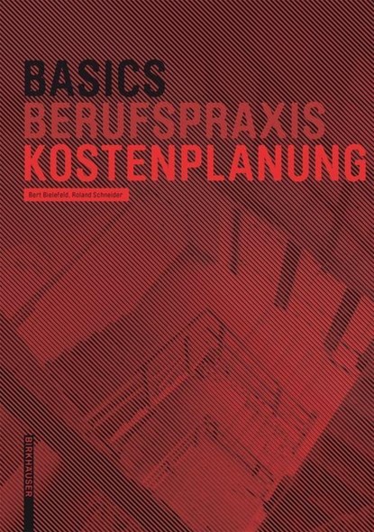Basics Kostenplanung, Bert Bielefeld ; Roland Schneider - Gebonden - 9783038215301