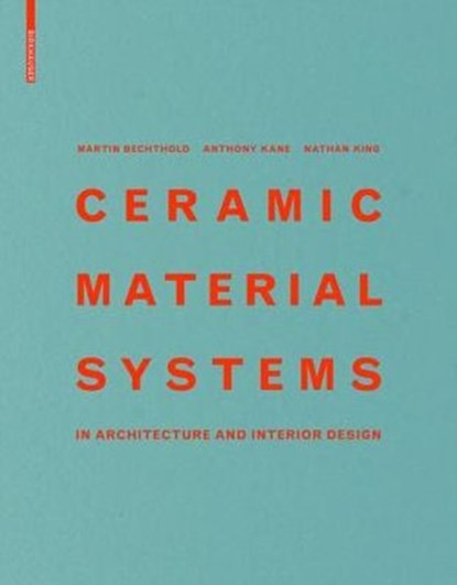 Ceramic Material Systems, Martin Bechthold ; Anthony Kane ; Nathan King - Gebonden - 9783038218432
