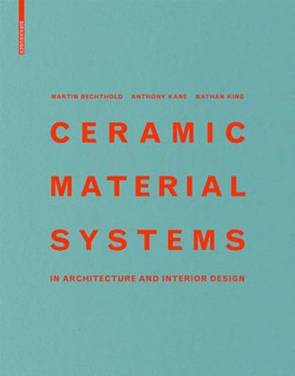 Ceramic Material Systems, Martin Bechthold ; Anthony Kane ; Nathan King - Gebonden - 9783038218432