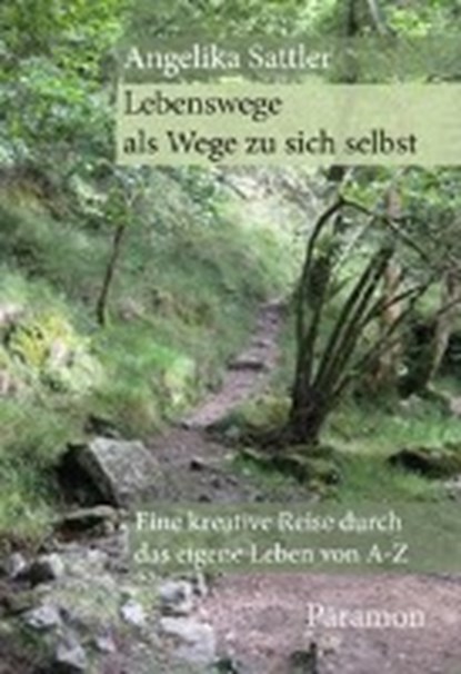 Sattler, A: Lebenswege als Wege zu sich selbst, SATTLER,  Angelika - Gebonden - 9783038301196