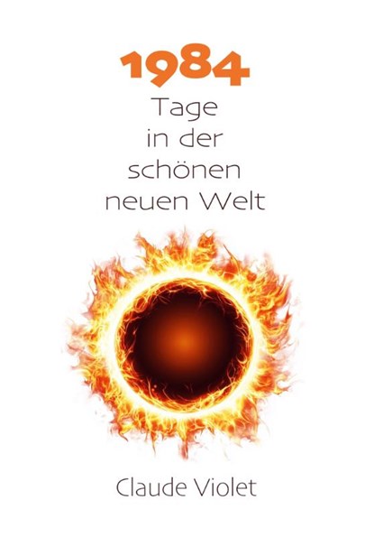 Neunzehnhundertvierundachtzig Tage in der schönen neuen Welt, Claude Violet - Paperback - 9783038309970
