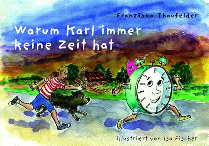 Warum Karl immer keine Zeit hat, Franziska Thaufelder - Gebonden - 9783038313618
