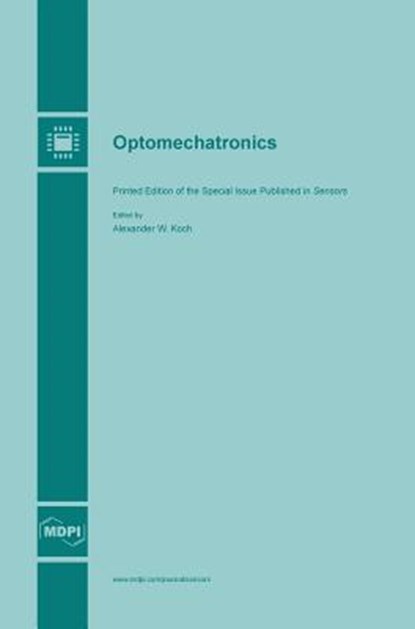 Optomechatronics, Alexander W. Koch - Gebonden - 9783038420019