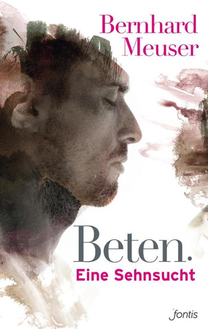 Beten: Eine Sehnsucht, Bernhard Meuser - Paperback - 9783038480426