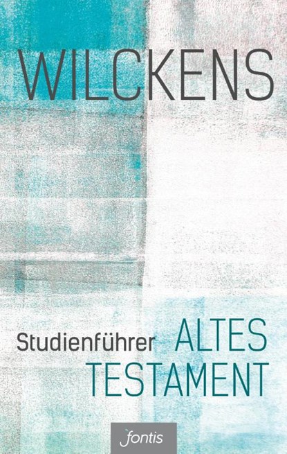 Studienführer Altes Testament, Ulrich Wilckens - Gebonden - 9783038480563