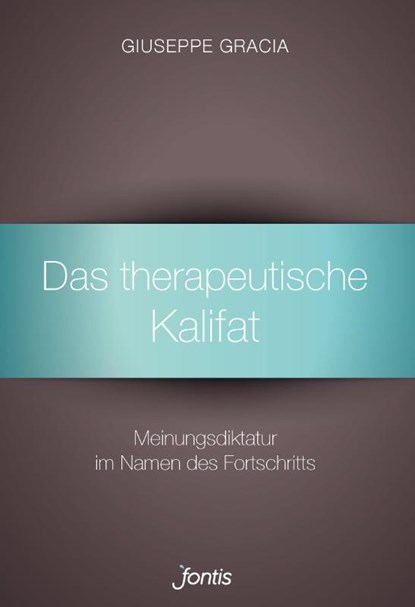 Das therapeutische Kalifat, Giuseppe Gracia - Paperback - 9783038481591
