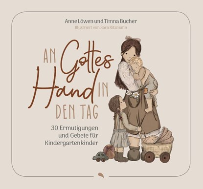 An Gottes Hand in den Tag, Timna Bucher ; Anne Löwen - Gebonden - 9783038482925