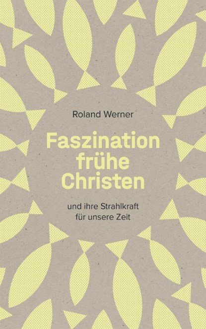 Faszination frühe Christen, Roland Werner - Paperback - 9783038482956