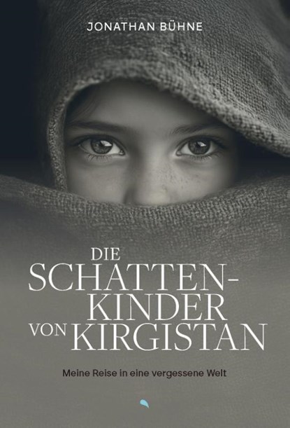 Die Schattenkinder von Kirgistan, Jonathan Bühne - Gebonden - 9783038483007