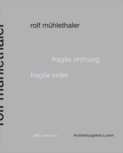 Fragile Order - Rolf Muhlethaler, Luzern Architekturgale - Paperback - 9783038600398
