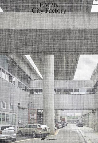 EM2N – City Factory, Medine Altiok ; Mathias Muller ; Daniel Niggli - Paperback - 9783038600862