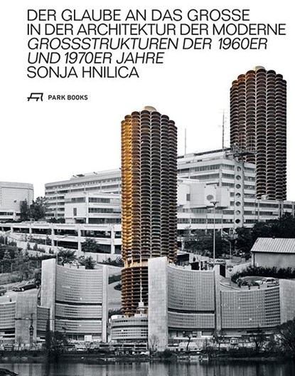 Der Glaube an das Grosse in der Architektur der Moderne, Sonja Hnilica - Gebonden - 9783038600930