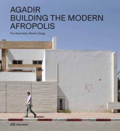 Agadir, Tom Avermaete ; Maxime Zaugg - Paperback - 9783038602767
