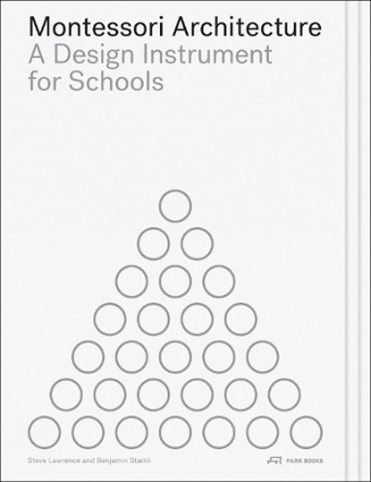 Montessori Architecture, Steve Lawrence ; Benjamin Staehli - Paperback - 9783038603153