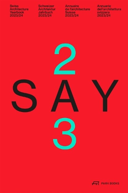 SAY 2023, Stiftung Architektur Schweiz SAS ; Swiss Architecture Museum S AM ; Andreas Ruby - Gebonden - 9783038603399