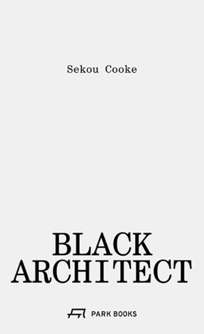Black Architect, Sekou Cooke - Paperback - 9783038603825