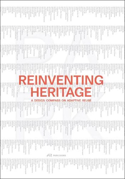 Reinventing Heritage, Park ; Filippo Pagliani ; Michele Rossi - Gebonden - 9783038604440