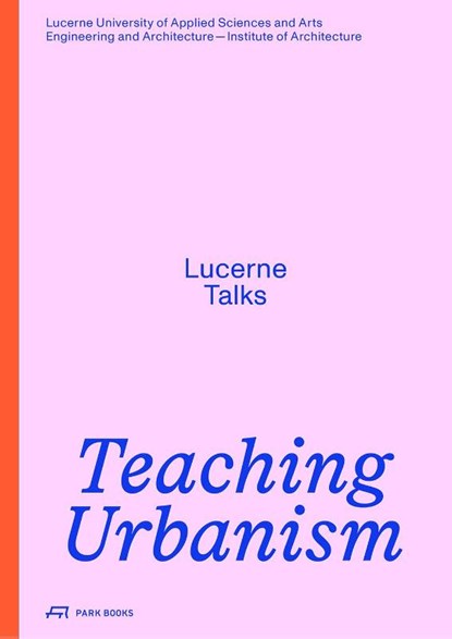 Teaching Urbanism, Heike Biechteler ; Johannes Kaferstein ; Stefan Kurath - Paperback - 9783038604501
