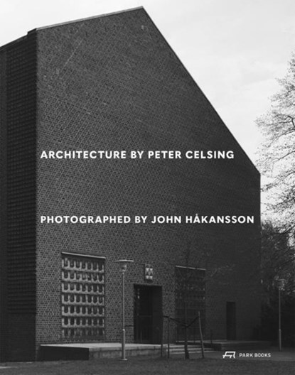 Architecture by Peter Celsing Photographed by John Hakansson, John Hakansson - Paperback - 9783038604655